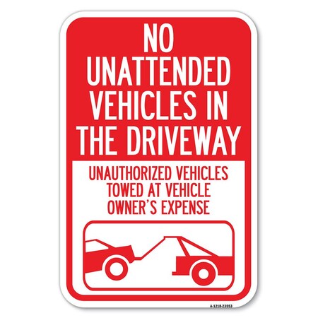 Signmission No Unattended Vehicles in the Driveway Heavy-Gauge Aluminum Sign, 12" x 18", A-1218-23553 A-1218-23553